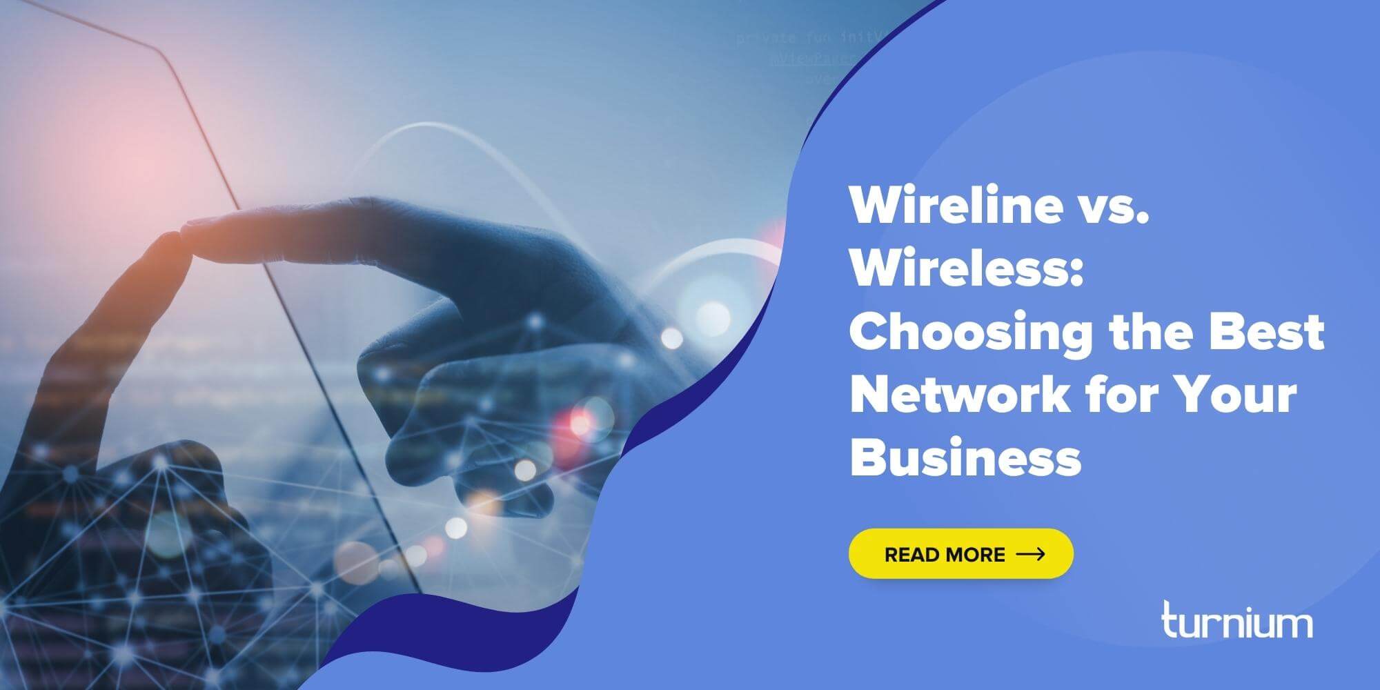 Wireline vs. Wireless: Choosing the Best Network